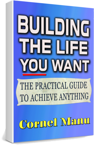 Building The Life You Want Ebook - The Practical Guide To Achieve Anything
