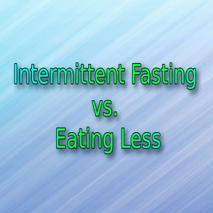 You are currently viewing Intermittent Fasting vs. Eating Less – Which One is Better?