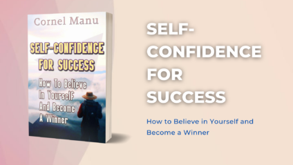 Self-Confidence for Success: How to Believe in Yourself and Become a Winner.