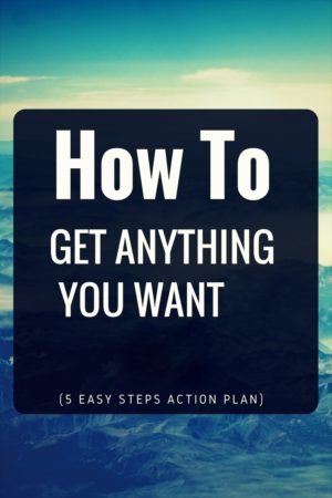 Read more about the article How to Get Anything You Want in 2025 (5 Easy Steps Action Plan)
