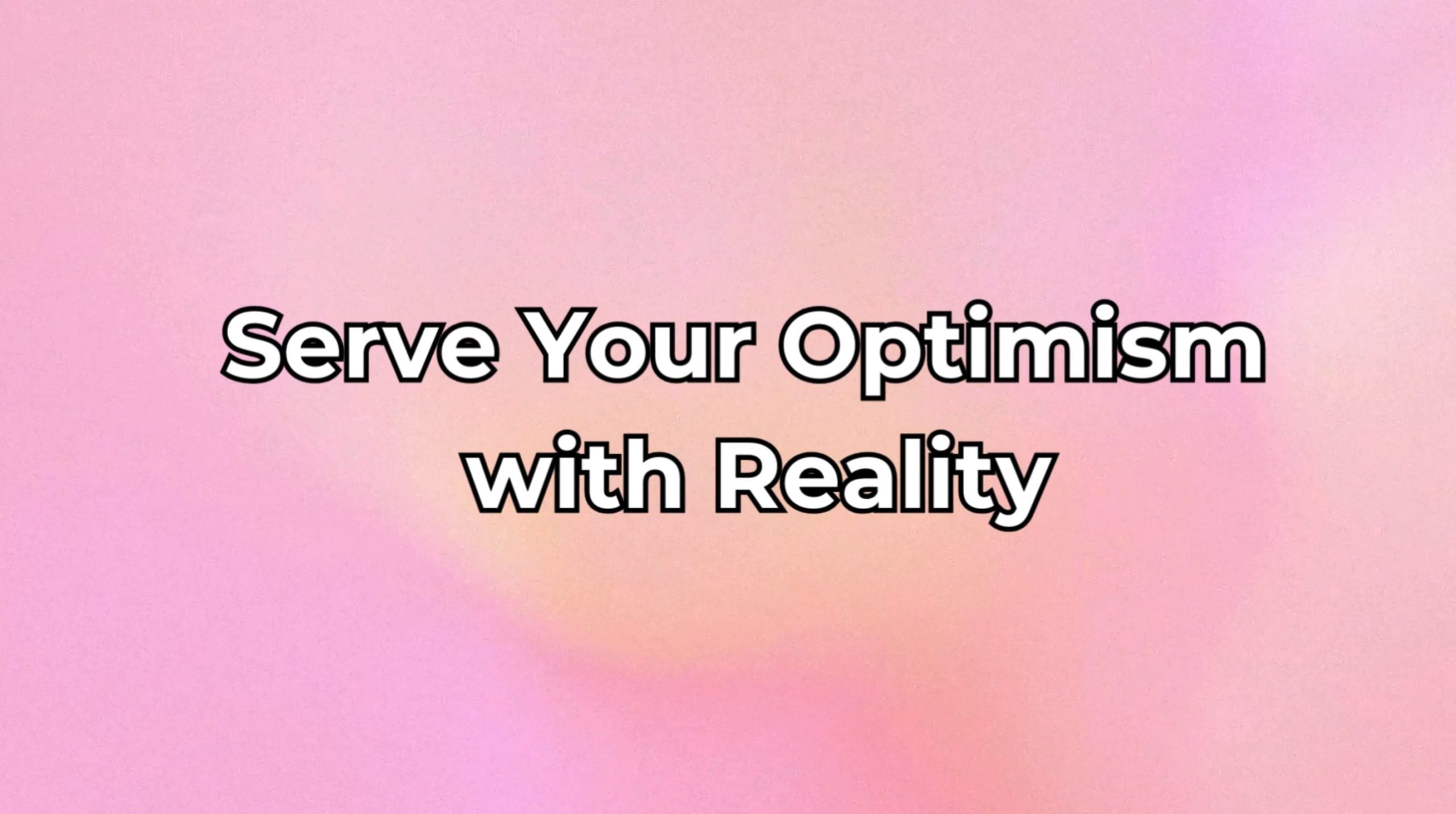 You are currently viewing Serve Your Optimism with Reality – Motivational Video